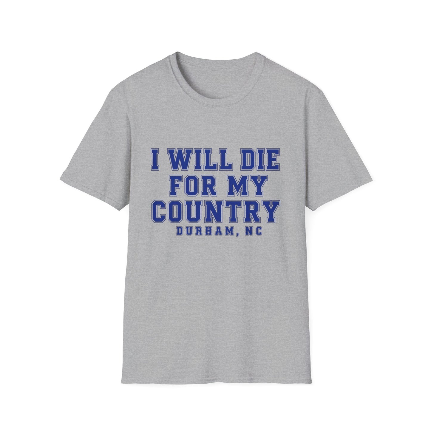 I Will Die For My Country Durham Tee
