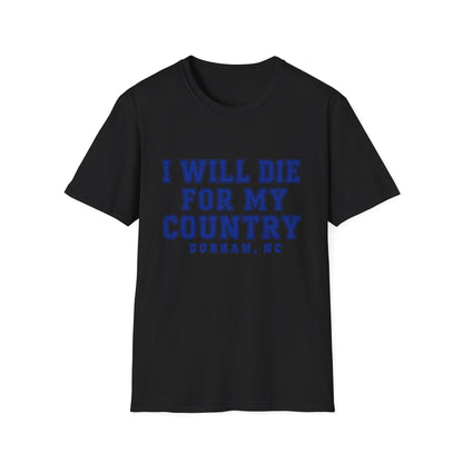 I Will Die For My Country Durham Tee