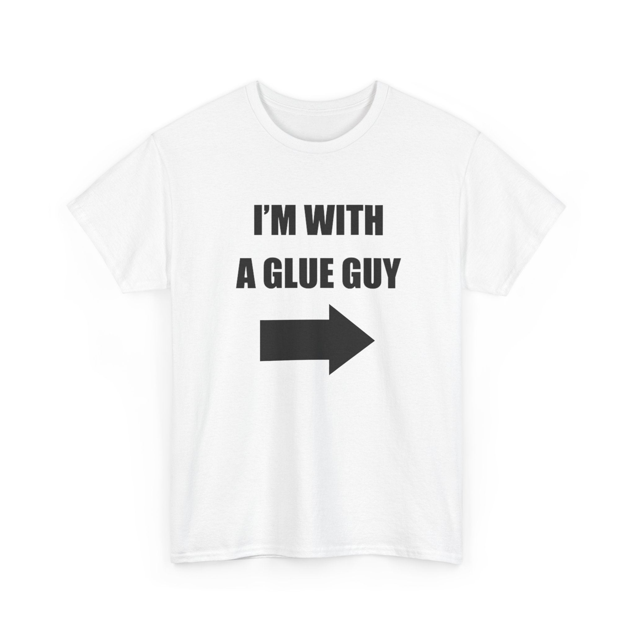 I'm With a Glue Guy Tee