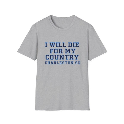 I Will Die For My Country Charleston Tee