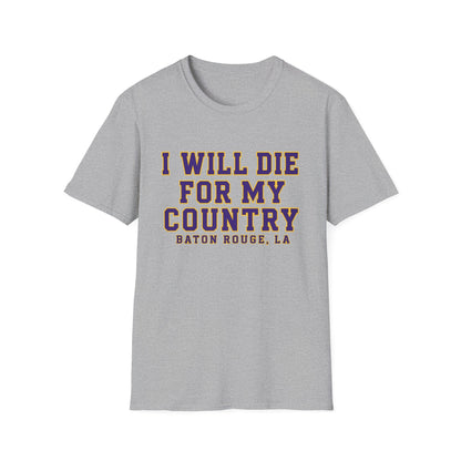 I Will Die For My Country Baton Rouge Tee