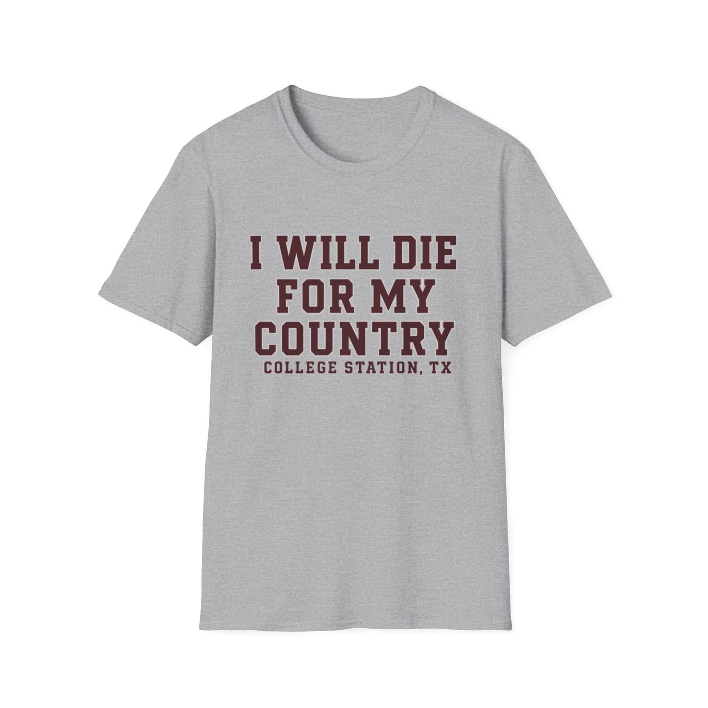 I Will Die For My Country College Station Tee