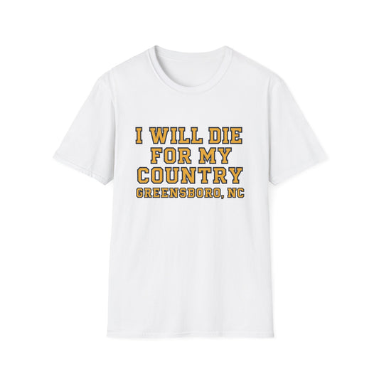 I Will Die For My Country Greensboro Tee