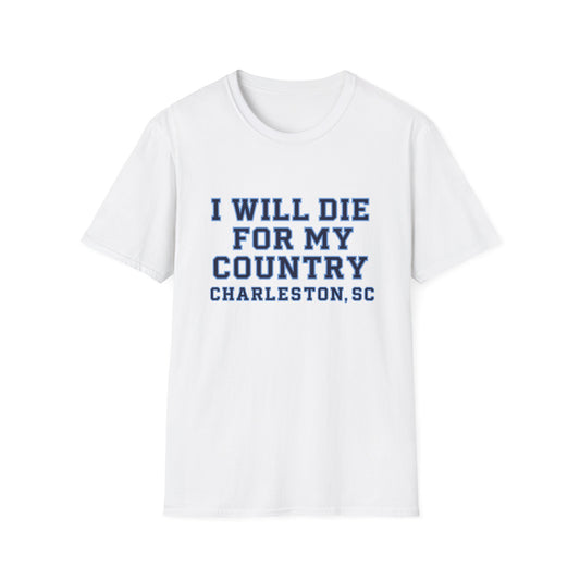 I Will Die For My Country Charleston Tee