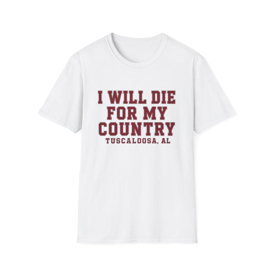 I Will Die For My Country Tuscaloosa Tee