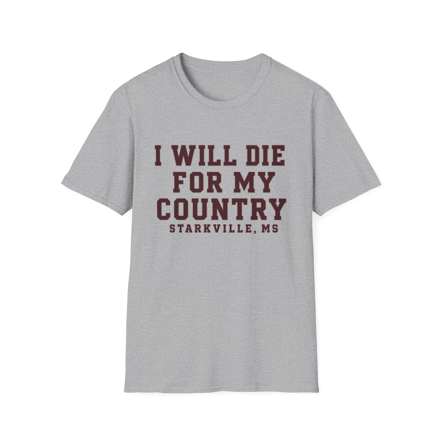 I Will Die For My Country Starkville Tee