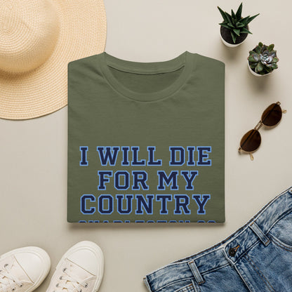 I Will Die For My Country Charleston Tee