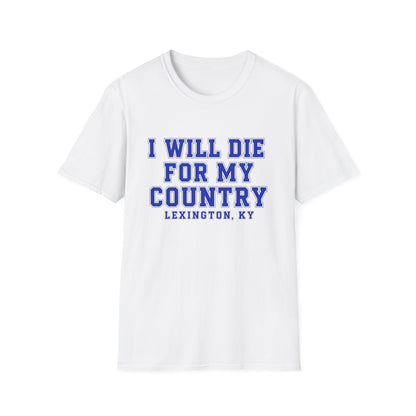 I Will Die For My Country Lexington Tee