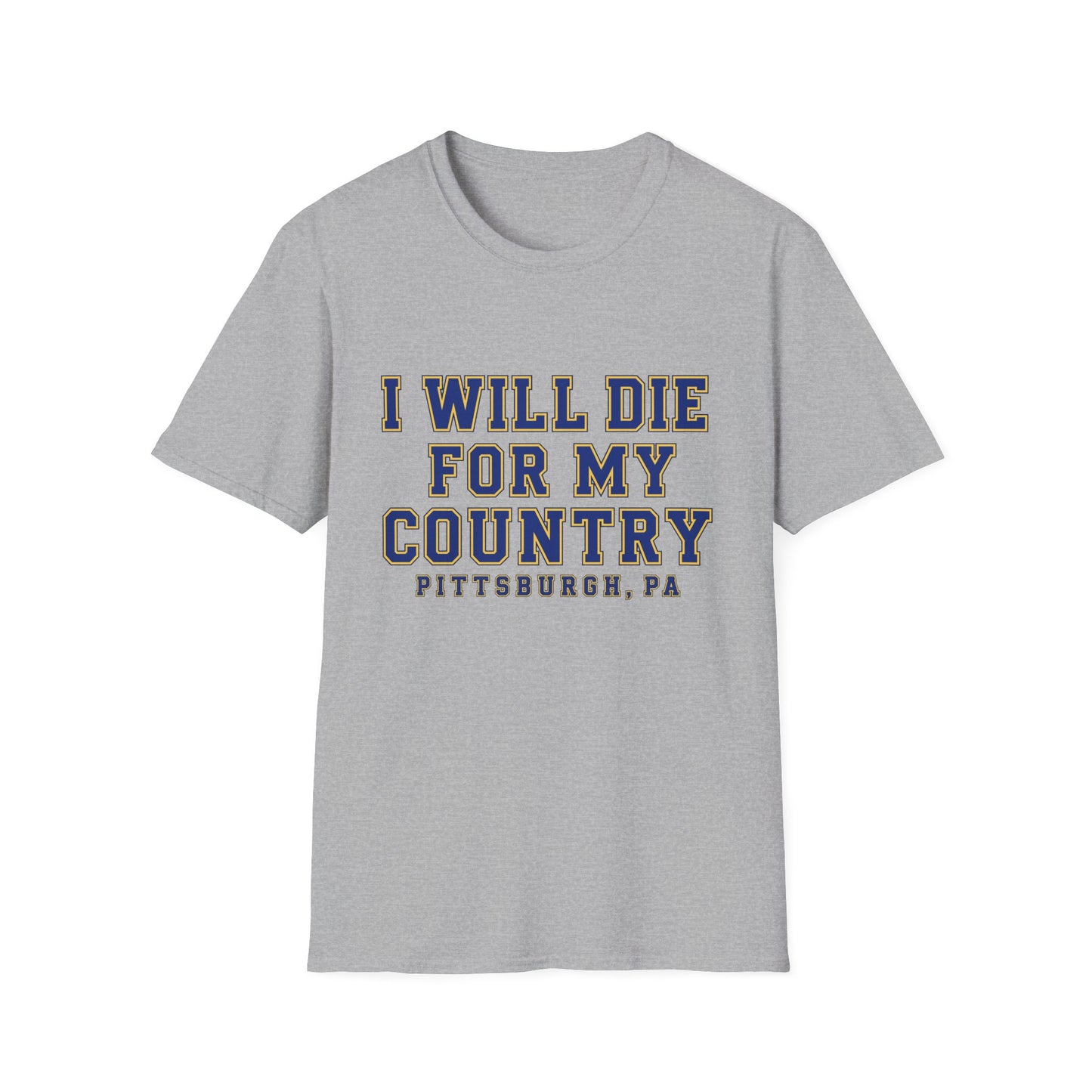 I Will Die For My Country Pittsburgh Tee