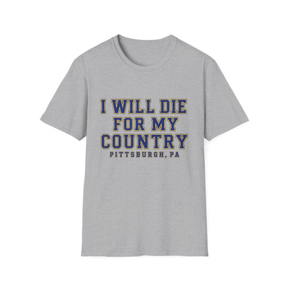 I Will Die For My Country Pittsburgh Tee