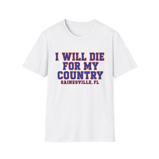 I Will Die For My Country Gainesville Tee