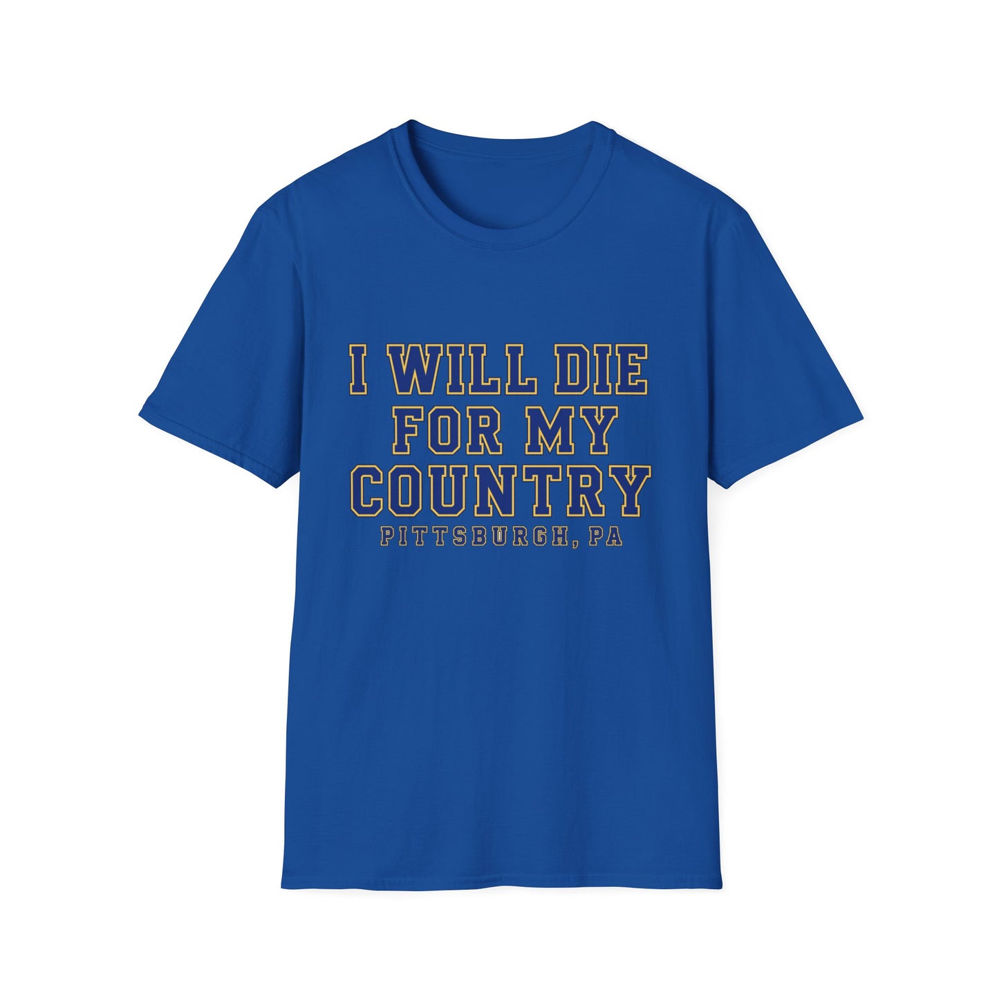 I Will Die For My Country Pittsburgh Tee