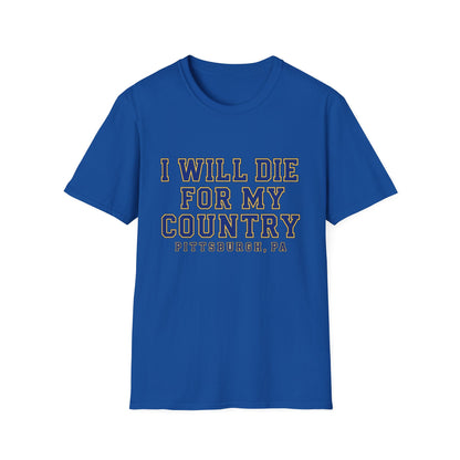 I Will Die For My Country Pittsburgh Tee