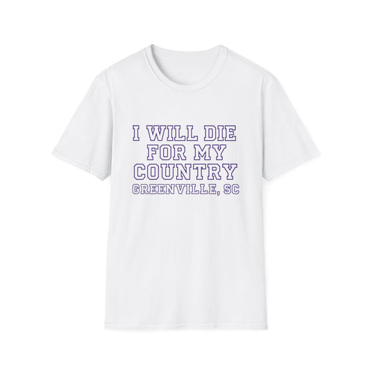 I Will Die For My Country Greenville Tee