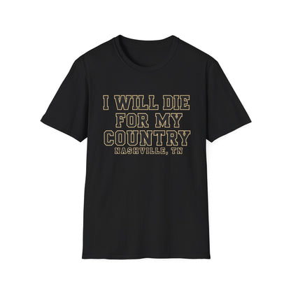 I Will Die For My Country Nashville Tee