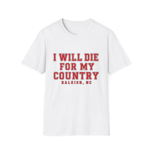 I Will Die For My Country Raleigh Tee