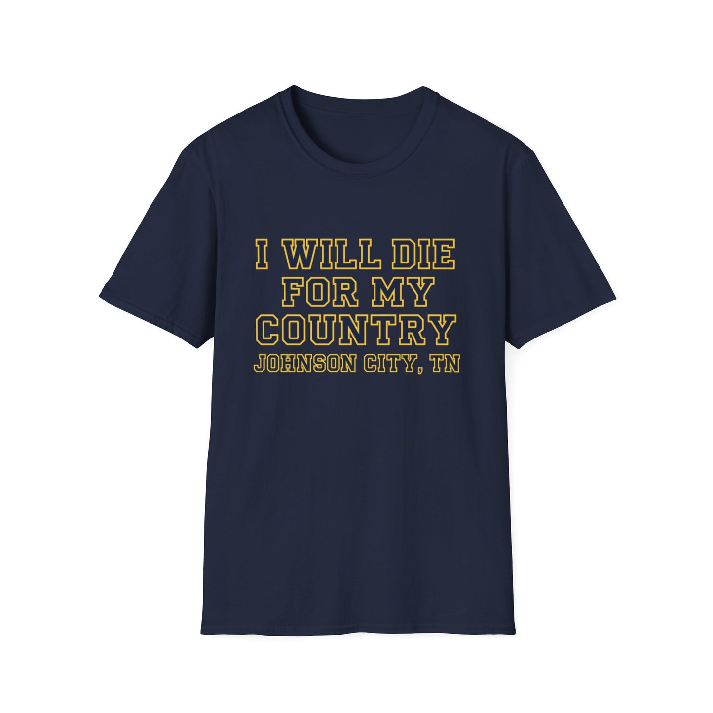 I Will Die For My Country Johnson City Tee