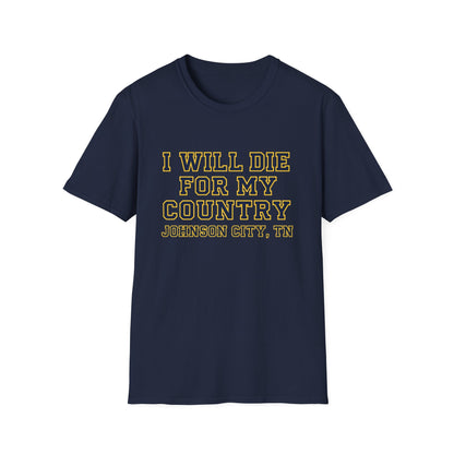 I Will Die For My Country Johnson City Tee