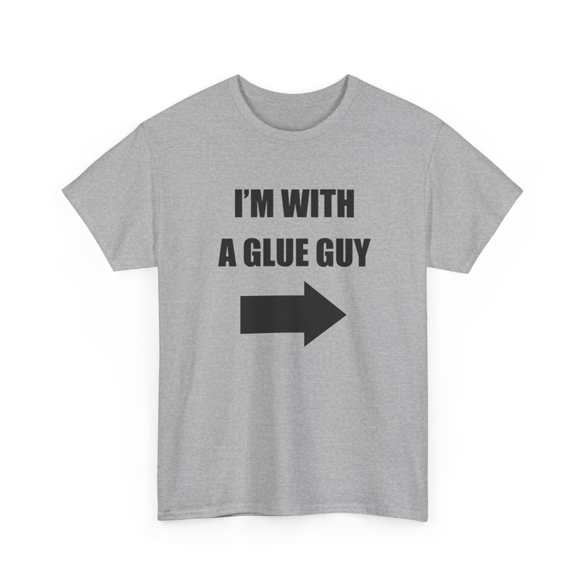 I'm With a Glue Guy Tee