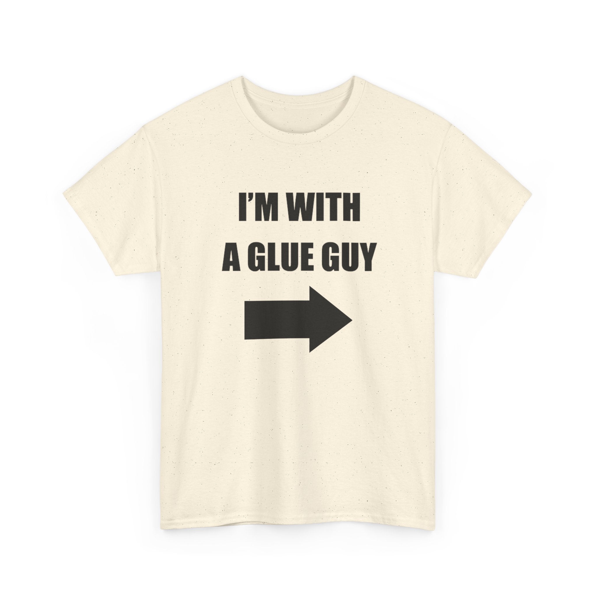 I'm With a Glue Guy Tee