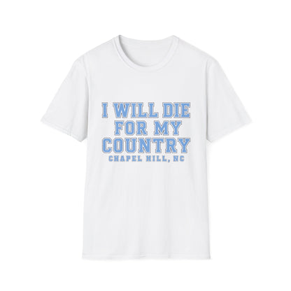 I Will Die For My Country Chapel Hill Tee