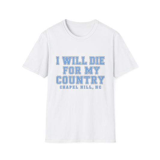 I Will Die For My Country Chapel Hill Tee