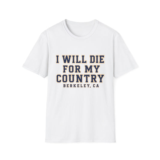 I Will Die For My Country Berkeley Tee
