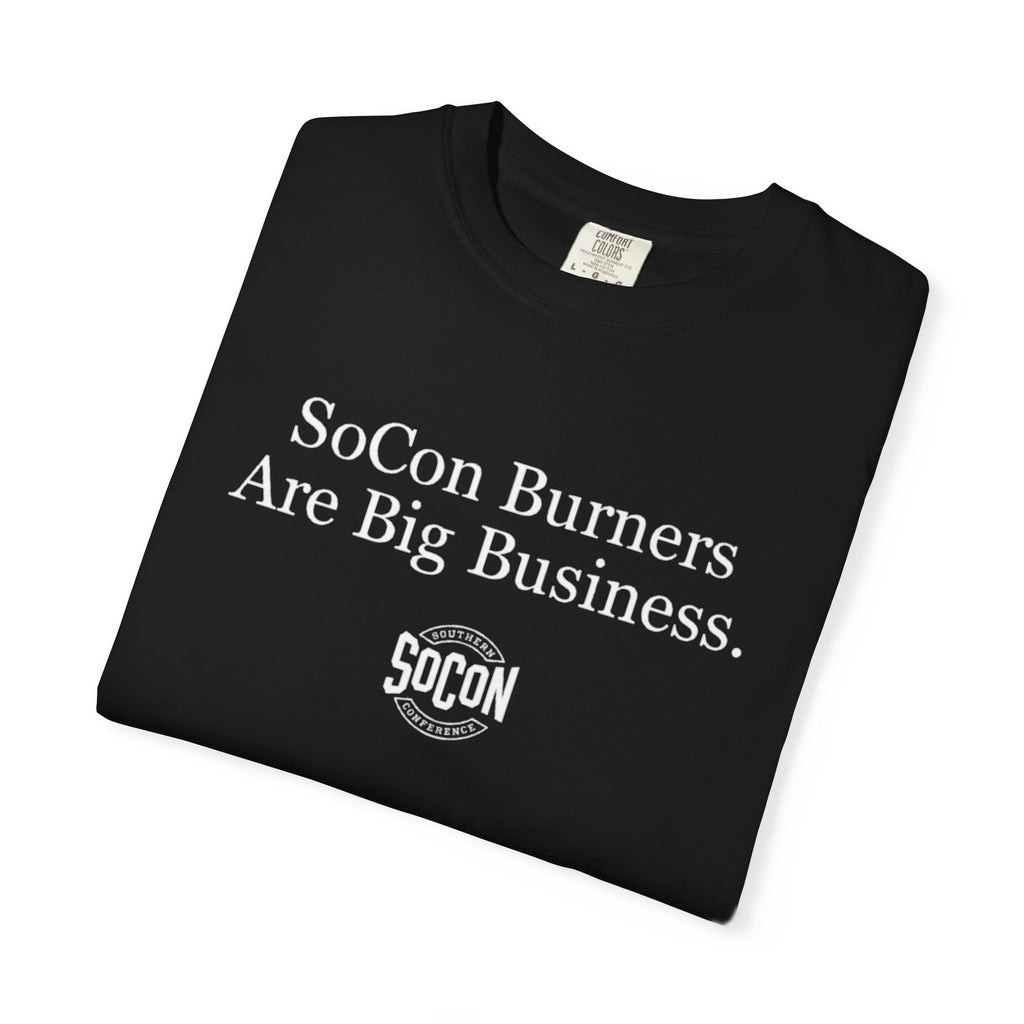SoCon Burners Are Big Business T-Shirt