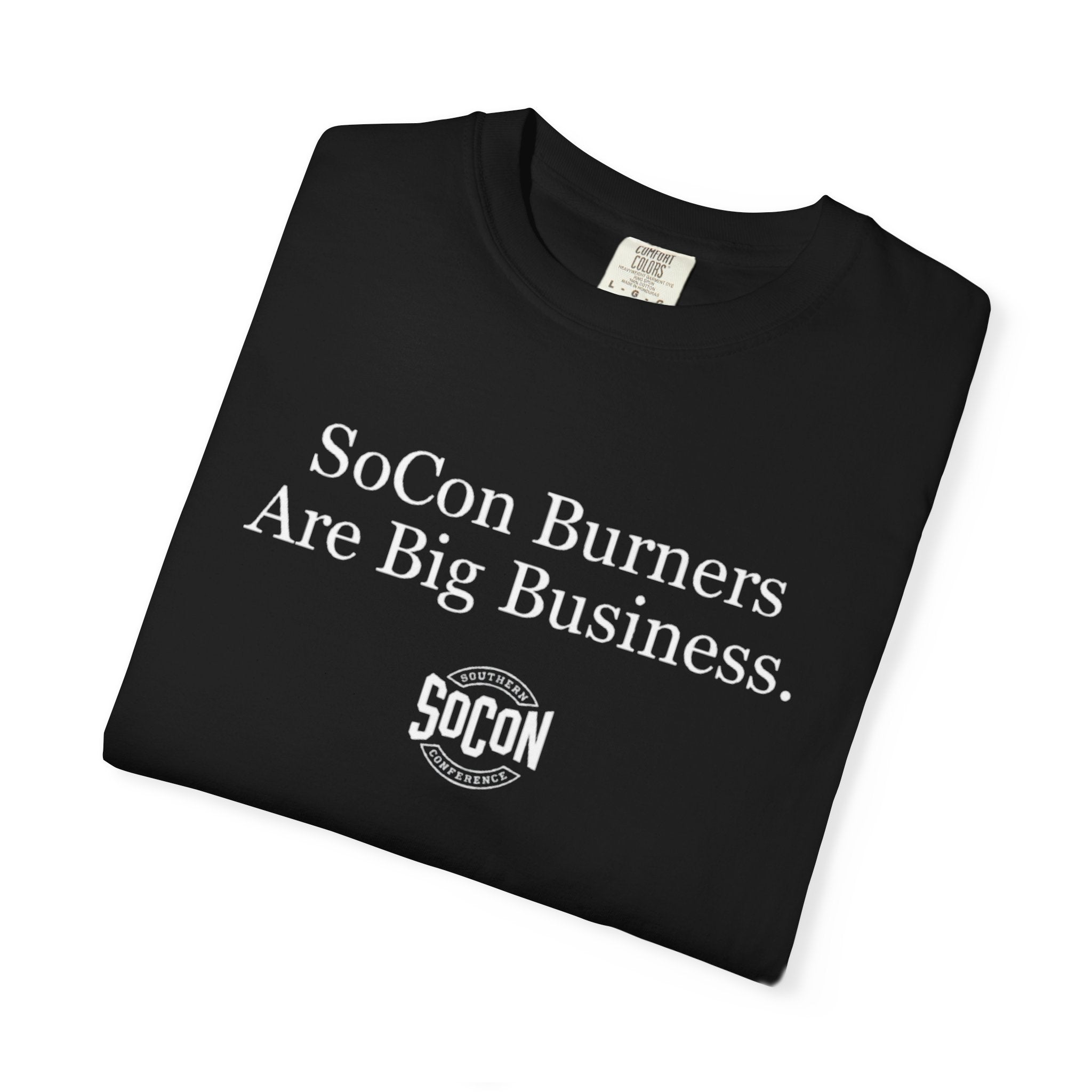 SoCon Burners Are Big Business T-Shirt